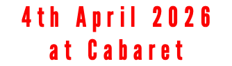 4th April 2026 at Cabaret